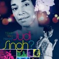 Have You Heard Judi Singh?