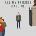 All My Friends Hate Me