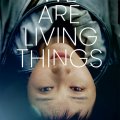 We Are Living Things