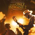 I Can Only Imagine 2 I Can Only Imagine 2