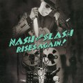 Nash the Slash Rises Again!