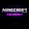 A Minecraft Movie Squared