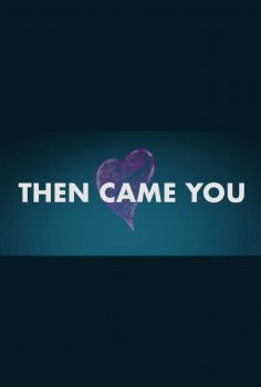 Then Came You