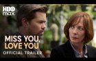 Miss You, Love You | Official Trailer | HBO Max