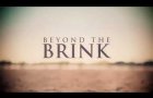 Beyond The Brink Trailer