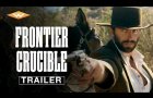 FRONTIER CRUCIBLE - Official Trailer | Starring Myles Clohessy | In Theaters & On Digital December 5 FRONTIER CRUCIBLE - Official Trailer | Starring Myles Clohessy | In Theaters & On Digital December 5