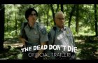 THE DEAD DON'T DIE - Official Trailer [HD] - In Theaters June 14