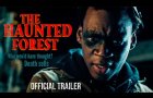 The Haunted Forest Official Trailer