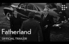 FATHERLAND | Official Trailer | This Fall