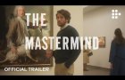 THE MASTERMIND | Official Trailer | In Theaters this October