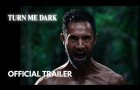 Turn Me Dark | Official Trailer