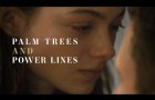 PALM TREES AND POWER LINES - Official Trailer