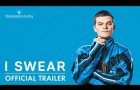 I SWEAR - Official Trailer I SWEAR - Official Trailer