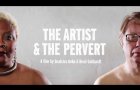 The Artist & The Pervert – North American Trailer