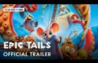 EPIC TAILS - Official Trailer ft. the voices of Rob Beckett, Giovanna Fletcher and Josh Widdecombe
