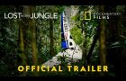 Lost in the Jungle | Official Trailer | National Geographic Documentary Films