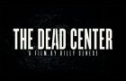 The Dead Center - Official Trailer