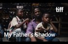 MY FATHER'S SHADOW Trailer | TIFF 2025 MY FATHER'S SHADOW Trailer | TIFF 2025