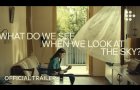 WHAT DO WE SEE WHEN WE LOOK AT THE SKY? | Official Trailer | January 7 on MUBI