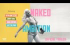NAKED AMBITION | Official Trailer | In Select Theaters September 12