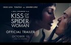 KISS OF THE SPIDER WOMAN | Official Trailer | In Theaters October 10