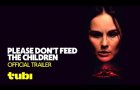 Please Don't Feed The Children | Official Trailer | Tubi Original
