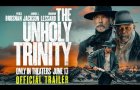 THE UNHOLY TRINITY | Official Trailer | In theaters June 13
