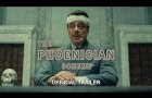 THE PHOENICIAN SCHEME - Official Trailer [HD] - Only in Theaters May 30