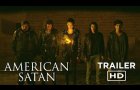 AMERICAN SATAN - Official Trailer #1 - In Theaters October Friday The 13th (2017)