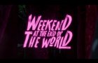 Weekend At The End Of The World - Teaser
