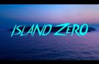 ISLAND ZERO Official Trailer