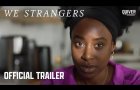 We Strangers | Official Trailer