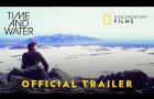 Time and Water | Official Trailer | National Geographic Documentary Films