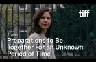 PREPARATIONS TO BE TOGETHER FOR AN UNKNOWN PERIOD OF TIME Trailer | TIFF 2020