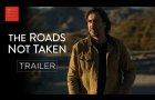 THE ROADS NOT TAKEN | Official Trailer | Bleecker Street