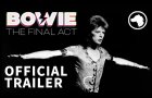 Bowie: The Final Act - Official UK Trailer