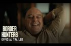 BORDER HUNTERS – Official Trailer (HD)