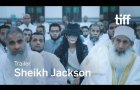 SHEIKH JACKSON Trailer | TIFF 2017