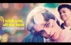 I Wish You All The Best (2025) Official Trailer - Corey Fogelmanis, Alexandra Daddario, Cole Sprouse