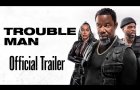 Trouble Man | Official Trailer HD