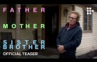 FATHER MOTHER SISTER BROTHER | Official Teaser Trailer | Coming Soon