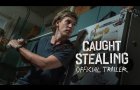 CAUGHT STEALING – Official Trailer (HD)