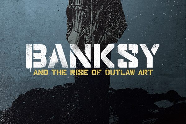 Banksy and The Rise of Outlaw Art