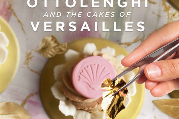 Ottolenghi and the Cakes of Versailles