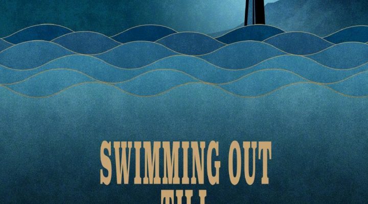 Swimming Out Till The Sea Turns Blue