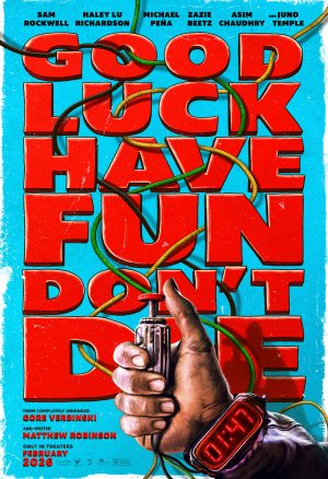 Good Luck, Have Fun, Don’t Die