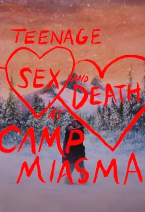 Teenage Sex and Death at Camp Miasma